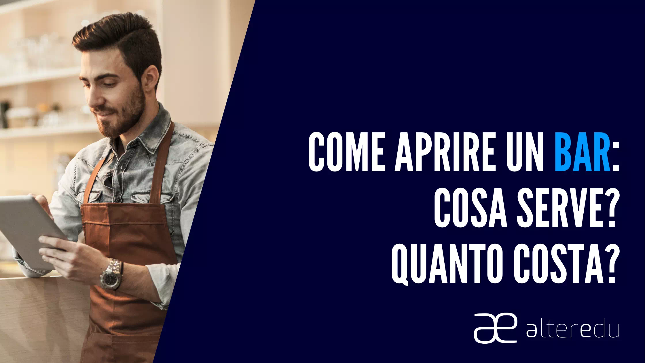  Come Aprire un Bar: Cosa Serve? Quanto Costa?