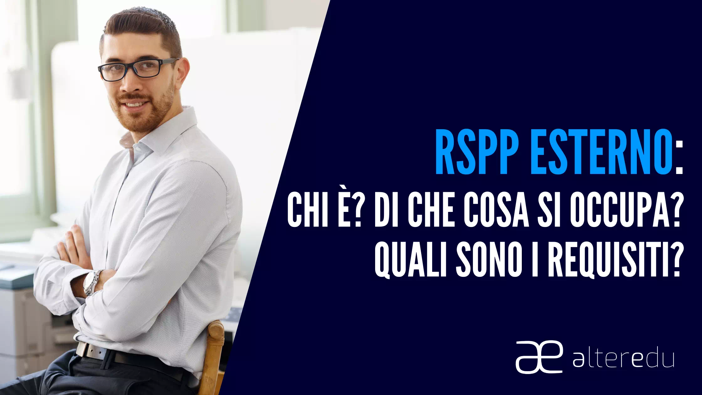  RSPP Esterno: Chi è? Di Che Cosa si Occupa? Quali sono i Requisiti?