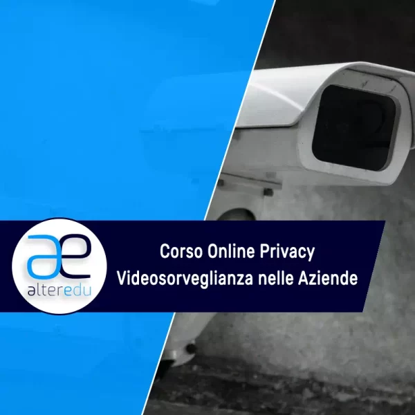 Corso Online Privacy Videosorveglianza nelle Aziende