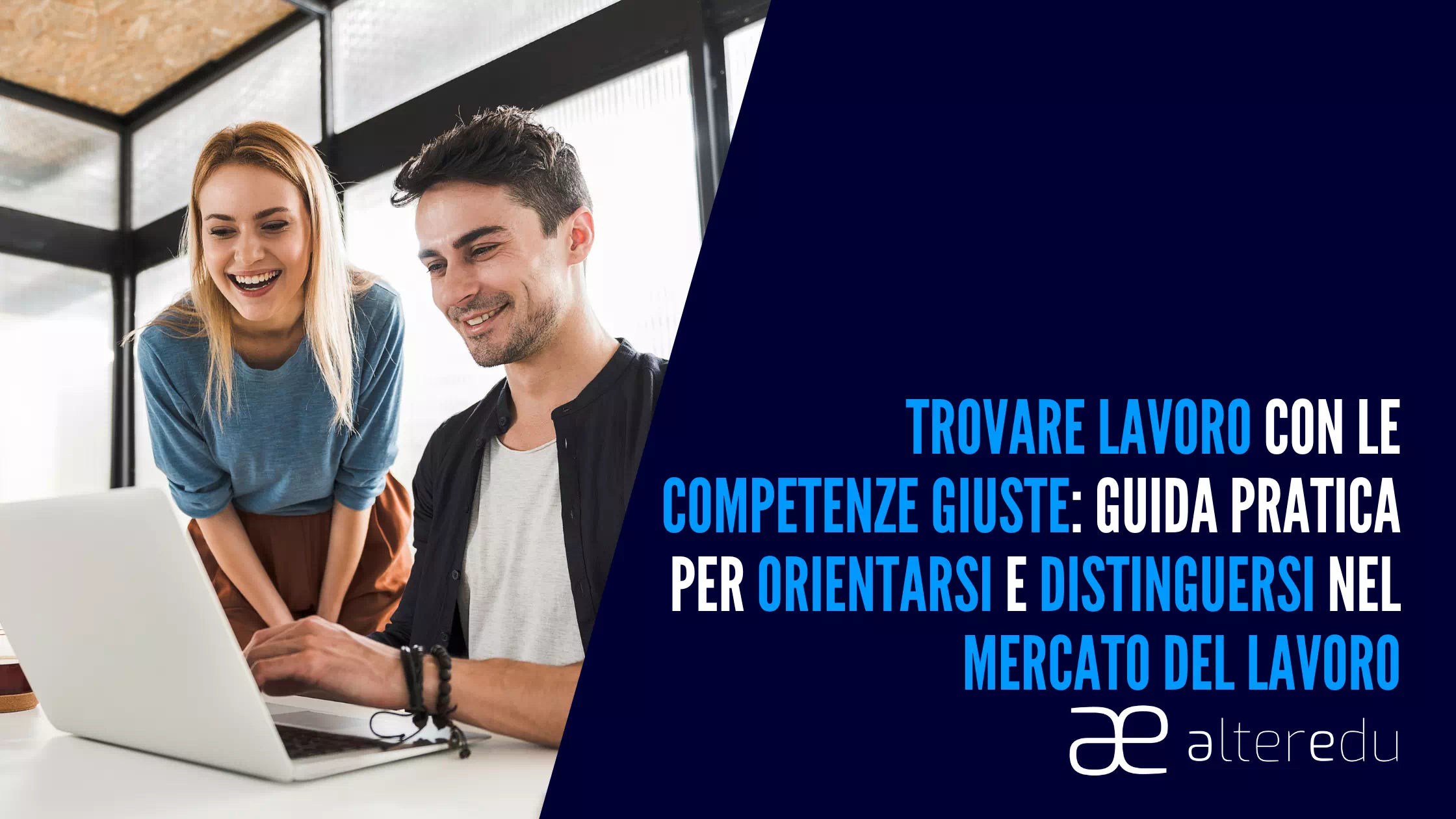  Trovare Lavoro con le Competenze Giuste: Guida Pratica per Orientarsi e Distinguersi nel Mercato del Lavoro