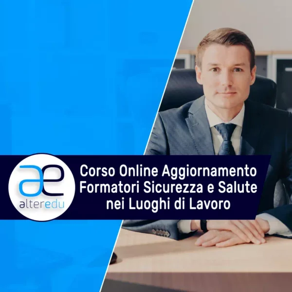 Corso Online Aggiornamento Formatori Sicurezza e Salute nei Luoghi di Lavoro